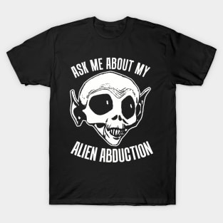 Ask Me About My Alien Abduction T-Shirt